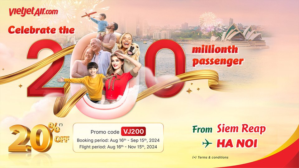 Vietjet អបអរអ្នកដំណើរ 200 លាននាក់ ជាមួយនឹងការបញ្ចុះតម្លៃសំបុត្រ 20% រយៈពេលមួយខែសម្រាប់ផ្លូវហោះហើរទាំងអស់ ដែលការផ្តល់ជូនដ៏អស្ចារ្យនេះ សម្រាប់អ្នកធ្វើដំណើរពីប្រទេសកម្ពុជាទៅកាន់ប្រទេសវៀតណាម និងគោលដៅជាច្រើនផ្សេងទៀត